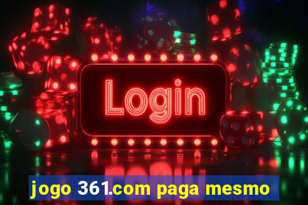 jogo 361.com paga mesmo